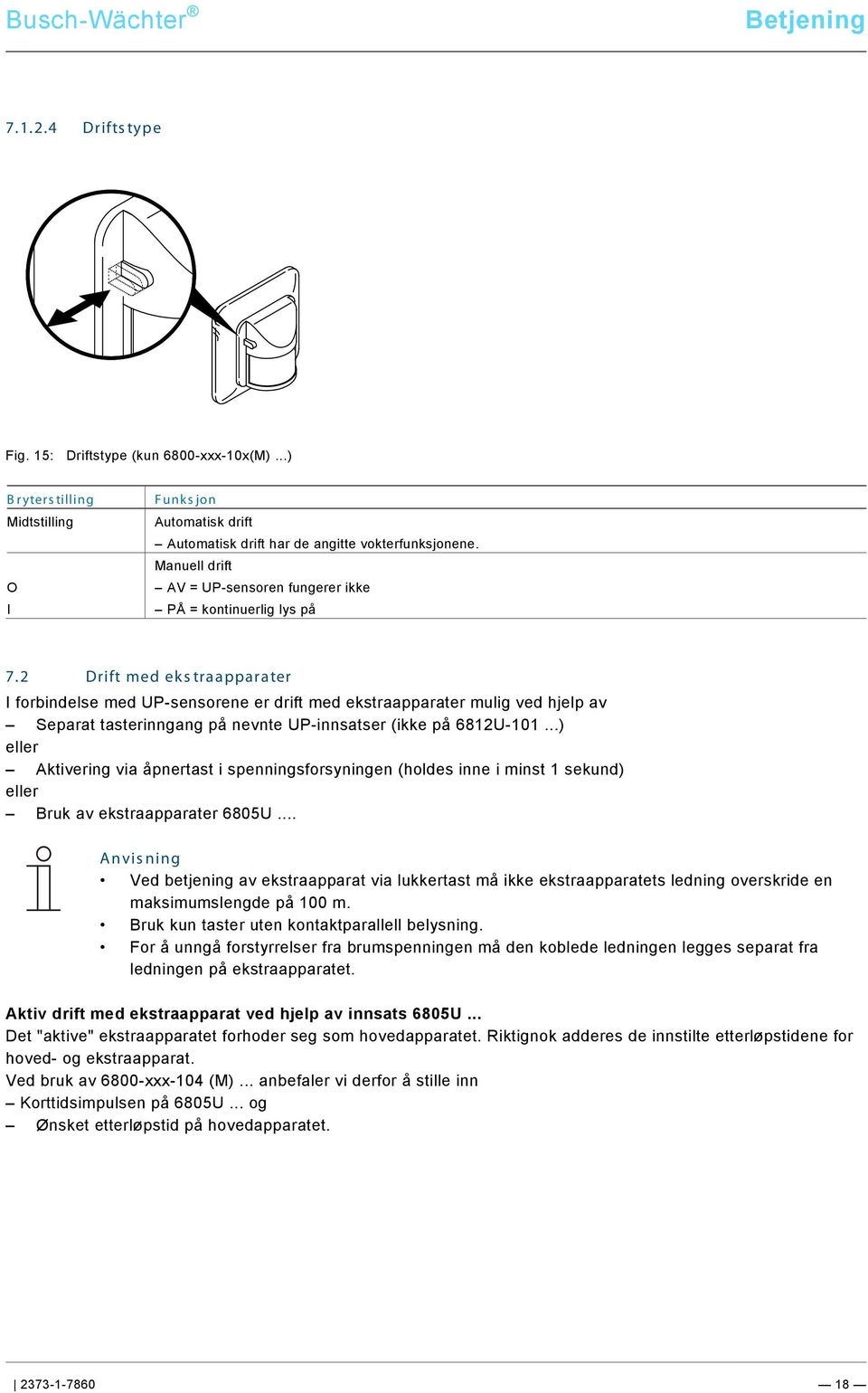 Manuell drift AV = UP-sensoren fungerer ikke PÅ = kontinuerlig lys på Pos: 58 /Busch-Jaeger (Neustruktur)/Modul-Struktur/Online-Dokumentation/Überschriften (--> Für alle Dokumente <--)/2.