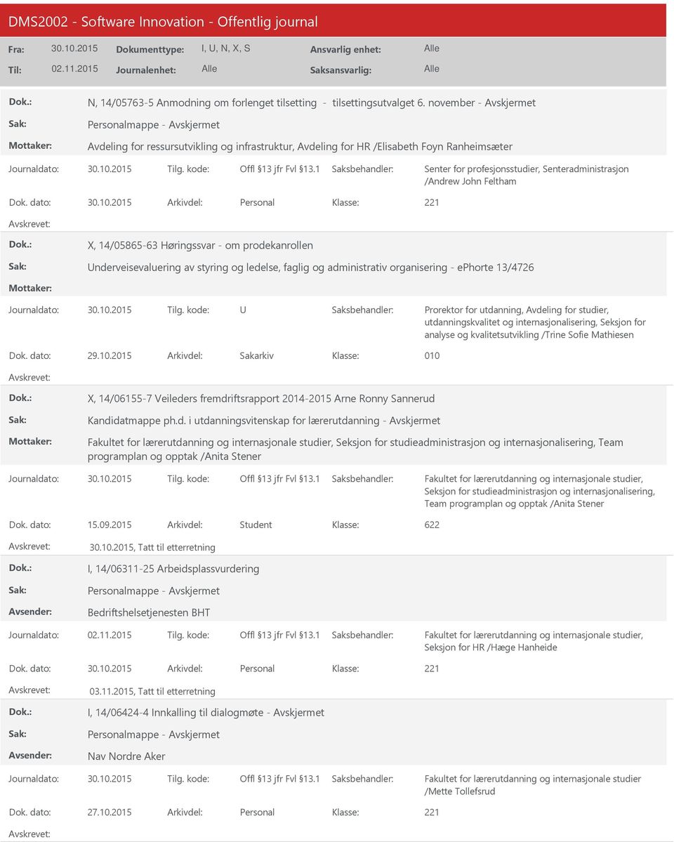 dato: Arkivdel: Personal X, 14/05865-63 Høringssvar - om prodekanrollen nderveisevaluering av styring og ledelse, faglig og administrativ organisering - ephorte 13/4726 Prorektor for utdanning,