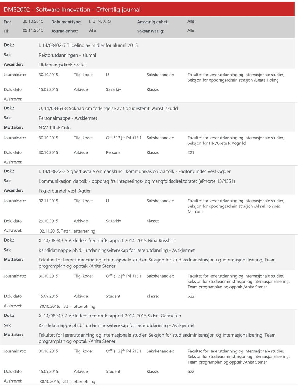 dato: Arkivdel: Personal I, 14/08822-2 Signert avtale om dagskurs i kommunikasjon via tolk - Fagforbundet Vest-Agder Kommunikasjon via tolk - oppdrag fra Integrerings- og mangfoldsdirektoratet