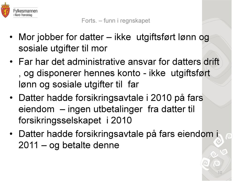 administrative ansvar for datters drift, og disponerer hennes konto - ikke utgiftsført lønn og sosiale