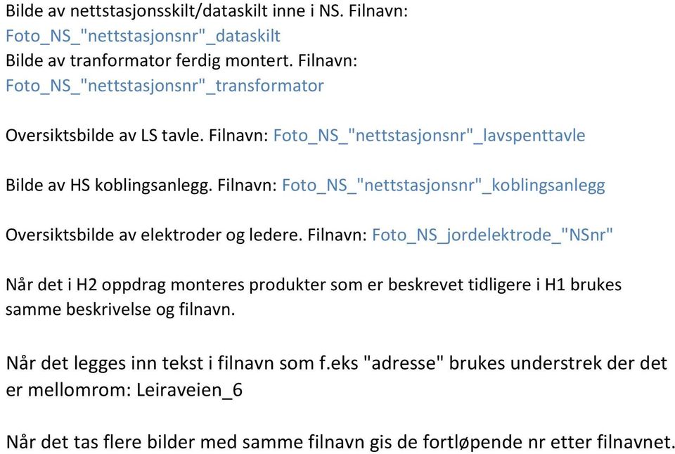 Filnavn: Foto_NS_"nettstasjonsnr"_koblingsanlegg Oversiktsbilde av elektroder og ledere.