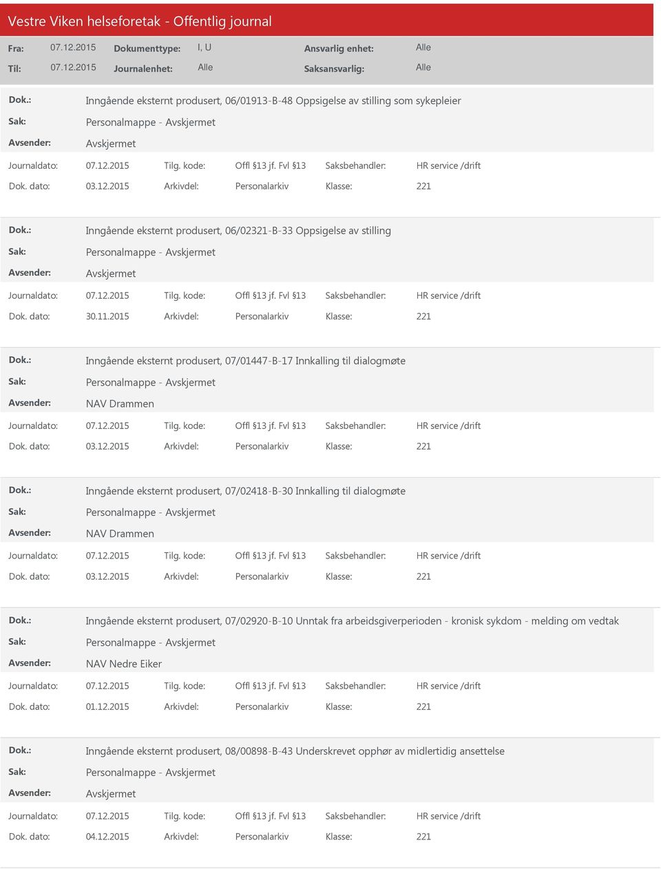 2015 Arkivdel: Personalarkiv Inngående eksternt produsert, 07/01447-B-17 Innkalling til dialogmøte Personalmappe - NAV Drammen Dok. dato: 03.12.