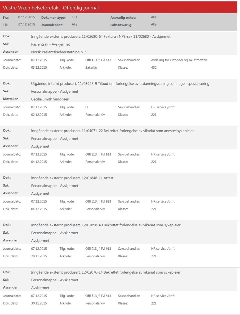 2015 Arkivdel: Personalarkiv Inngående eksternt produsert, 11/04071-22 Bekreftet forlengelse av vikariat som anestesisykepleier Personalmappe - Dok. dato: 04.12.