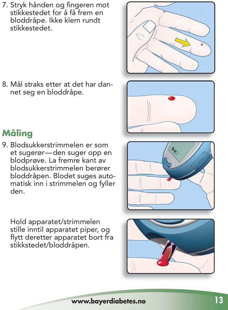 Blodsukkerstrimmelen er som et sugerør den suger opp en blodprøve.