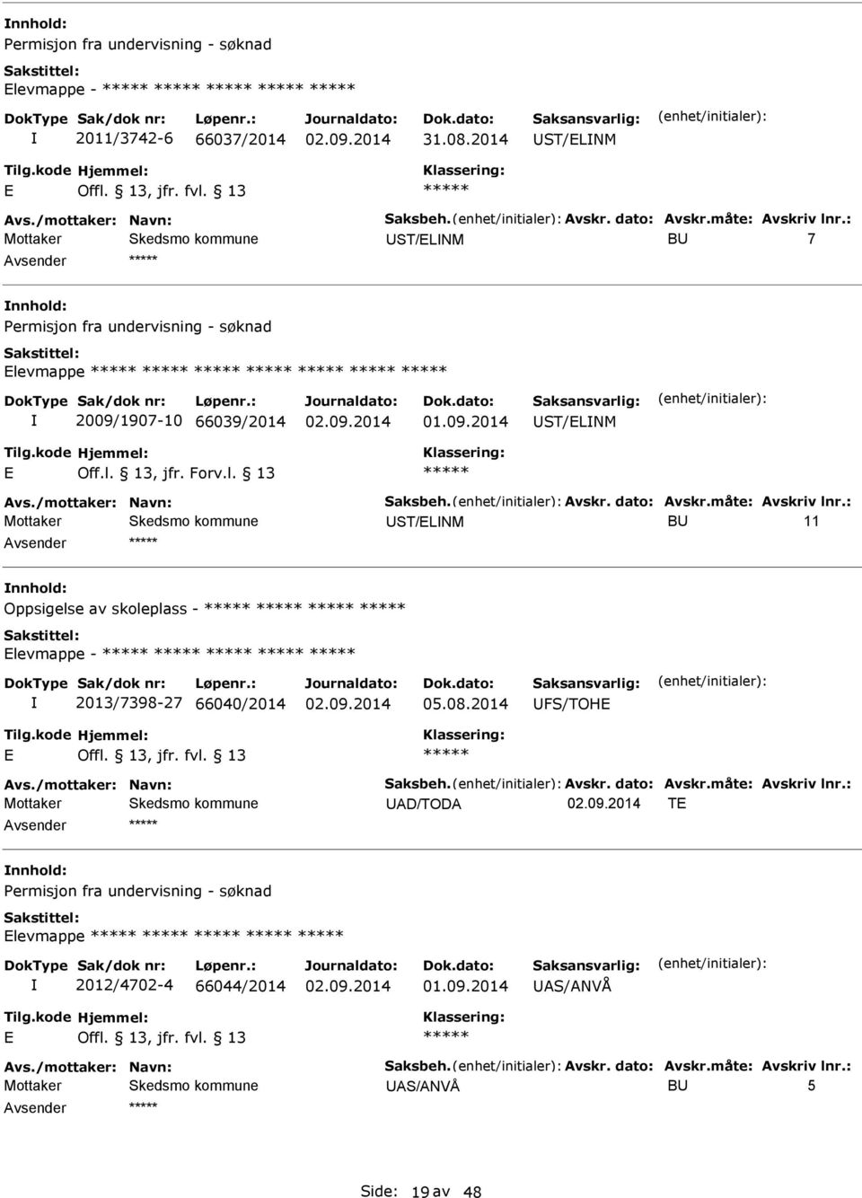 Off.l. 13, jfr. Forv.l. 13 ST/LNM B 11 Oppsigelse av skoleplass - levmappe - 2013/7398-27 66040/2014 05.