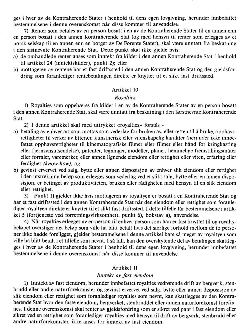 til en annen enn en borger av De Forente Stater), skal være unntatt fra beskatning i den sistnevnte Kontraherende Stat.