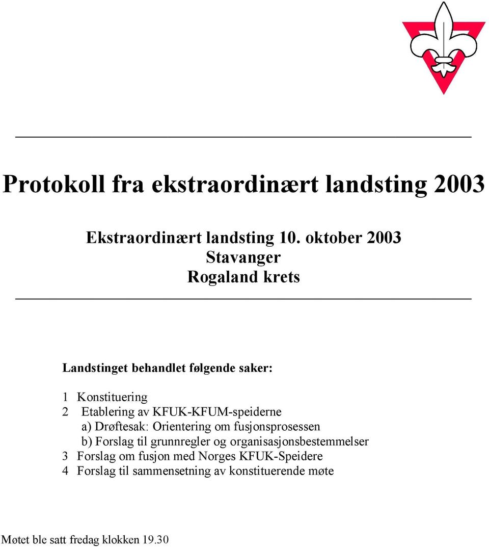 KFUK-KFUM-speiderne a) Drøftesak: Orientering om fusjonsprosessen b) Forslag til grunnregler og