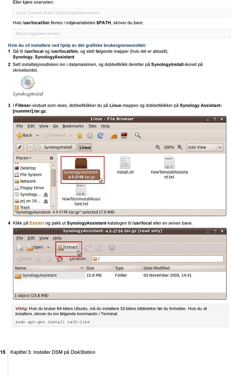 deretter på SynologyInstall-ikonet på skrivebordet. 3 I Filleser-vinduet som vises, dobbeltklikker du på Linux-mappen og dobbeltklikker på Synology Assistant- [nummer].tar.gz. 4.0-2198 4.