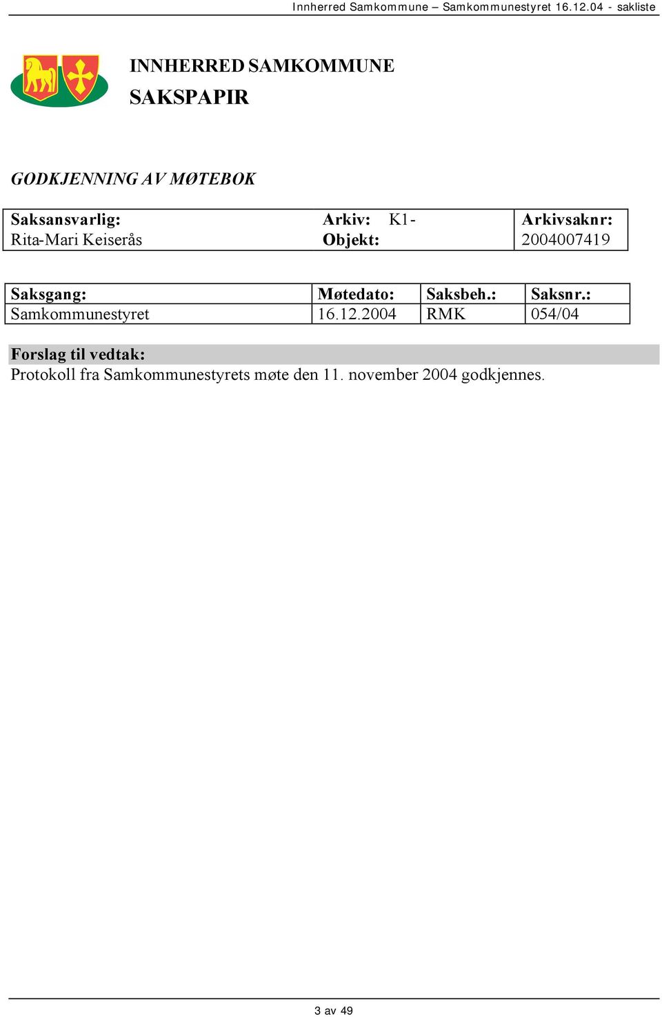 Møtedato: Saksbeh.: Saksnr.: Samkommunestyret 16.12.