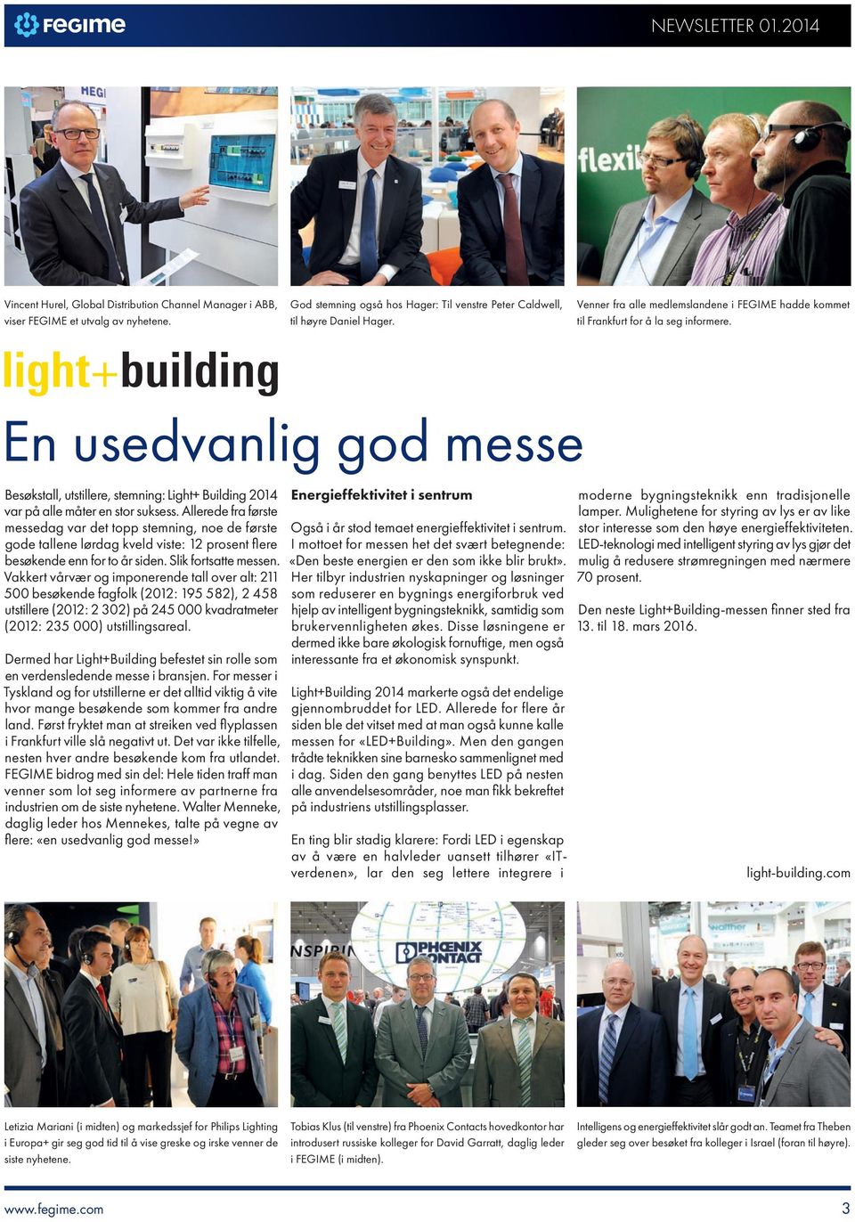 En usedvanlig god messe Besøkstall, utstillere, stemning: Light+ Building 2014 var på alle måter en stor suksess.