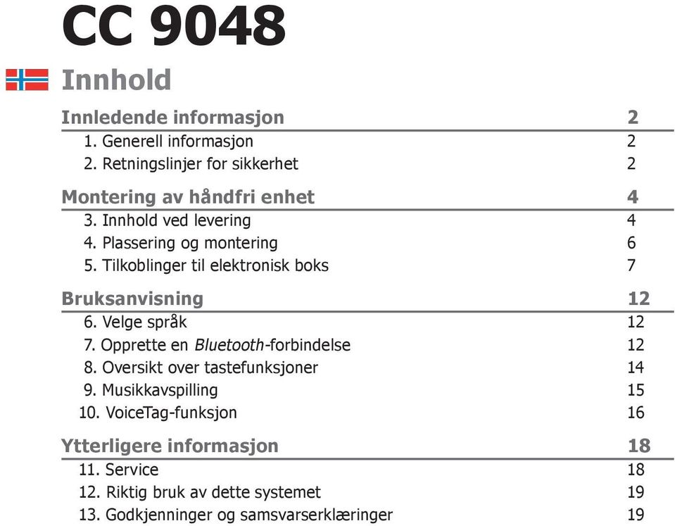 Tilkoblinger til elektronisk boks 7 Bruksanvisning 12 6. Velge språk 12 7. Opprette en Bluetooth-forbindelse 12 8.