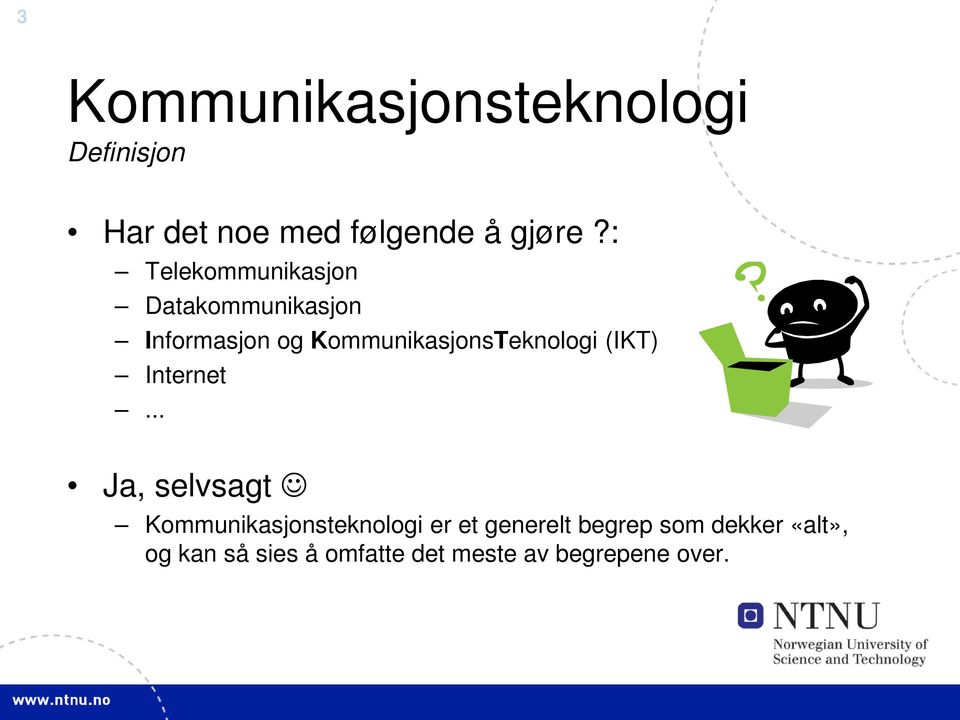 KommunikasjonsTeknologi (IKT) Internet.