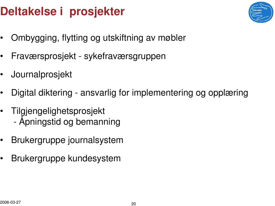 ansvarlig for implementering og opplæring Tilgjengelighetsprosjekt -