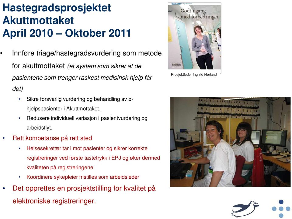 Redusere individuell variasjon i pasientvurdering og arbeidsflyt.