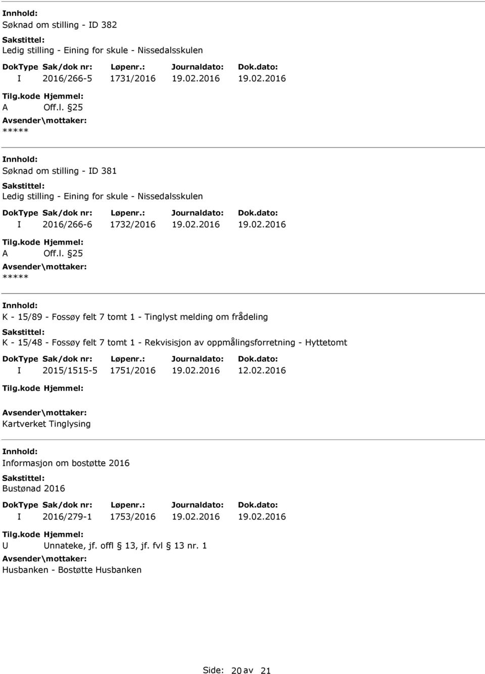 frådeling K - 15/48 - Fossøy felt 7 tomt 1 - Rekvisisjon av oppmålingsforretning - Hyttetomt 2015/1515-5 1751/2016 Kartverket Tinglysing