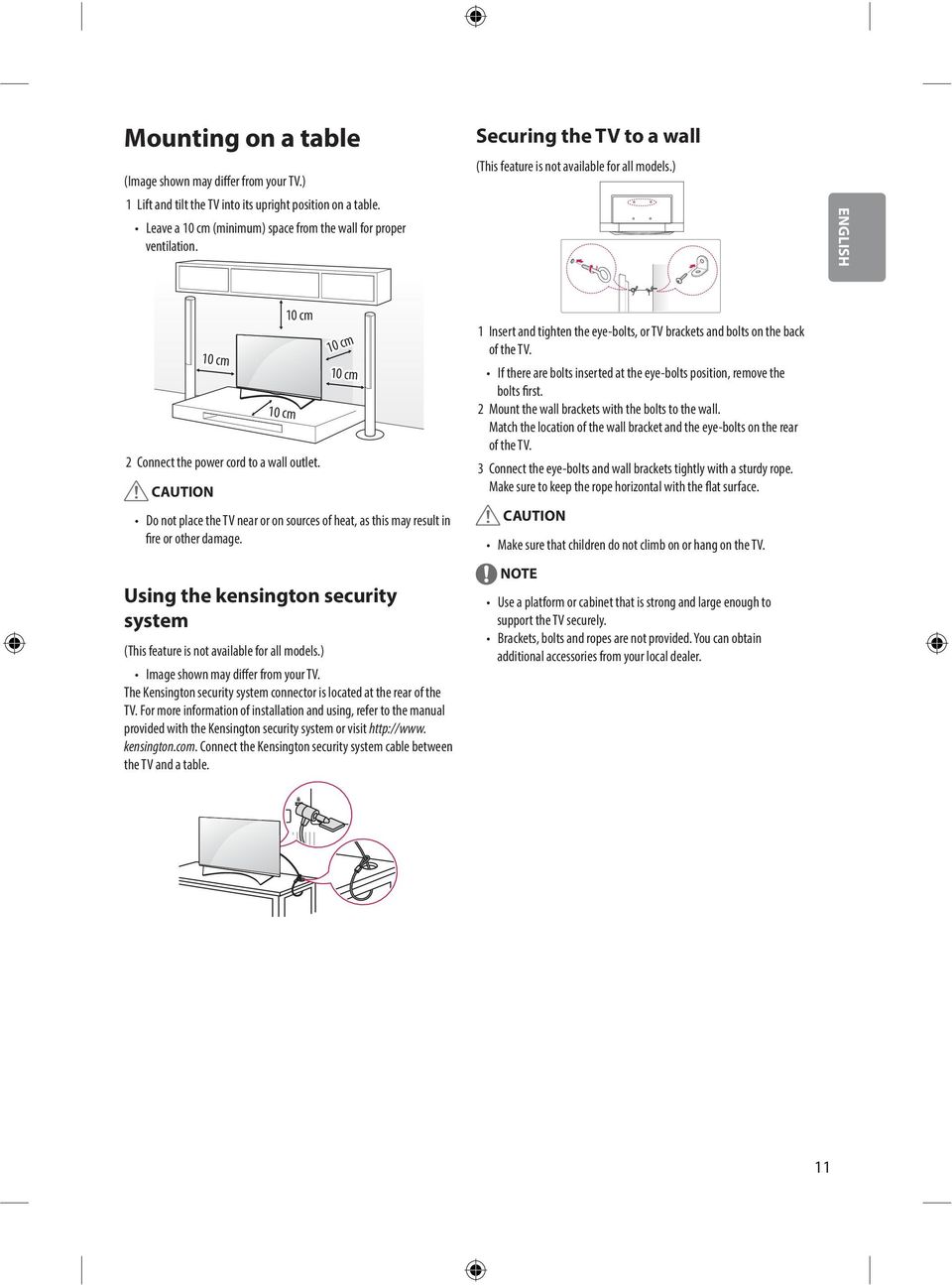 CAUTION 10 cm 10 cm Do not place the TV near or on sources of heat, as this may result in fire or other damage. Using the kensington security system (This feature is not available for all models.