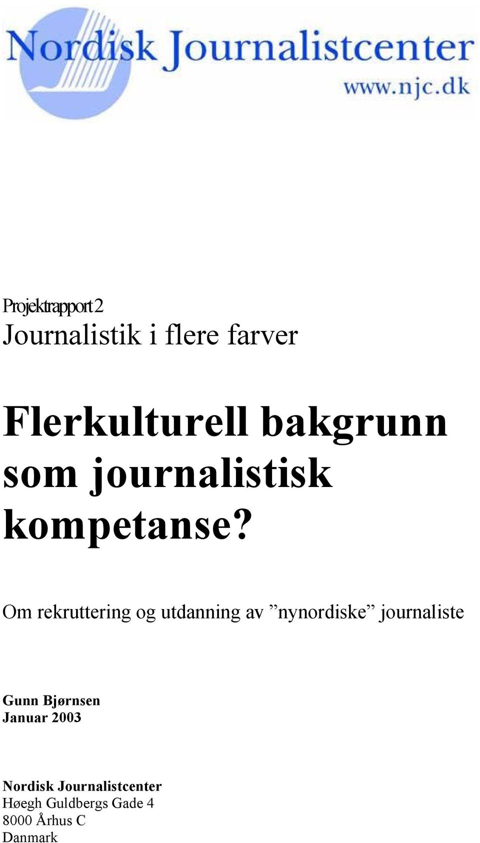 Om rekruttering og utdanning av nynordiske journaliste Gunn