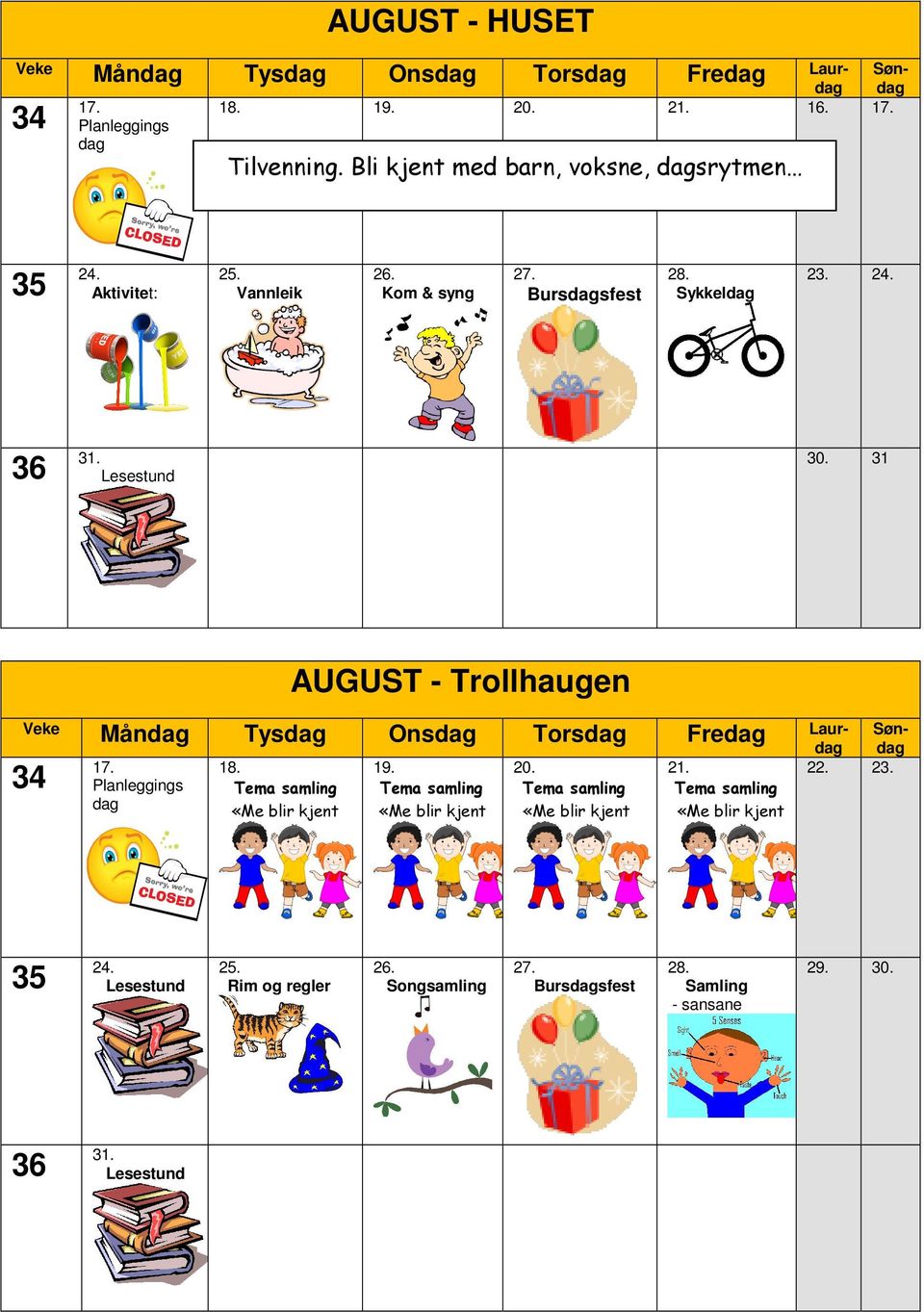 Lesestund 30. 31 AUGUST - Trollhaugen Veke Mån Tys Ons Tors Fre Laur- 34 17. Planleggings 18. 19. 20. 21. Søn 22.