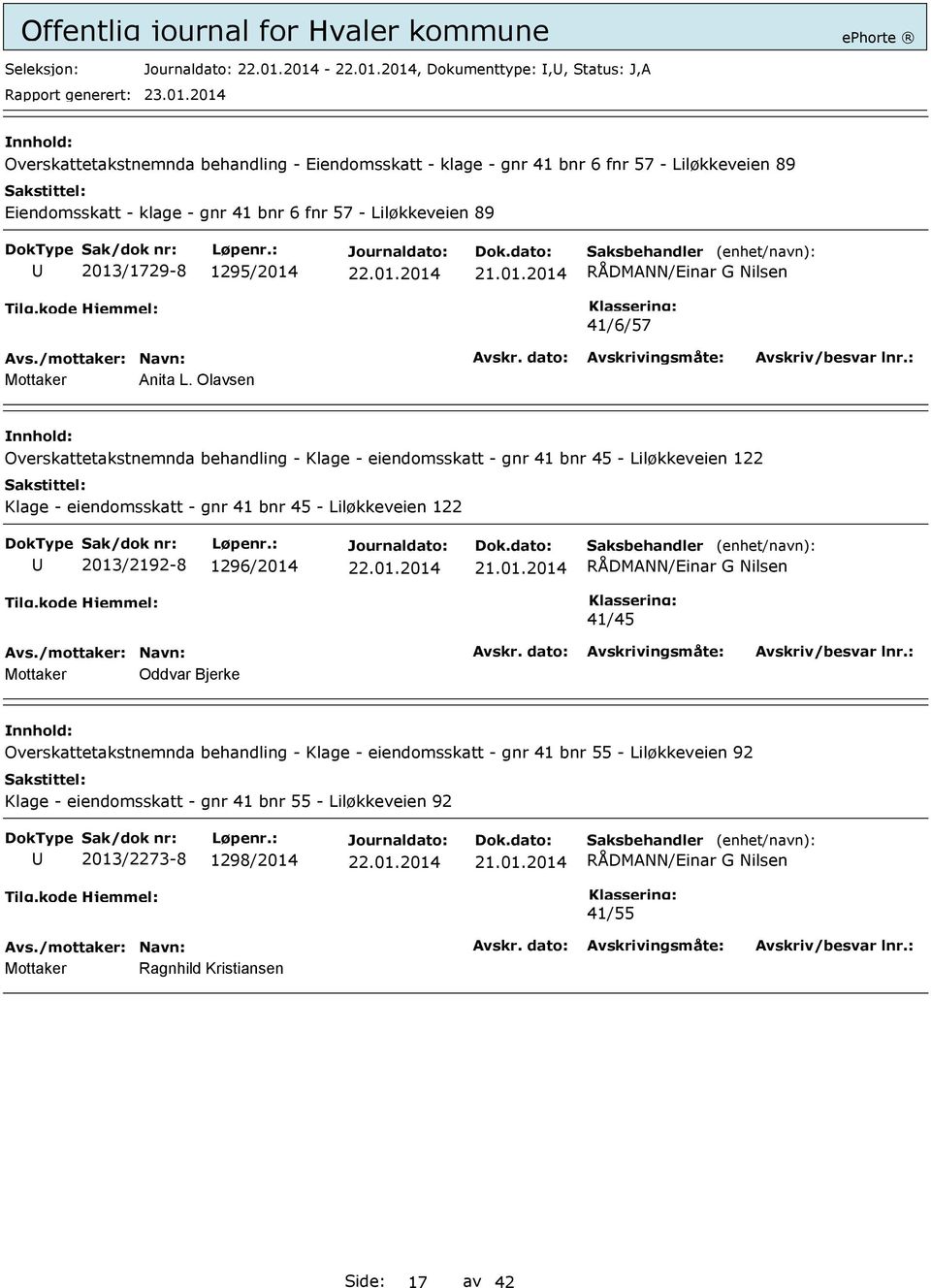 Olavsen Overskattetakstnemnda behandling - Klage - eiendomsskatt - gnr 41 bnr 45 - Liløkkeveien 122 Klage - eiendomsskatt - gnr 41 bnr 45 - Liløkkeveien 122