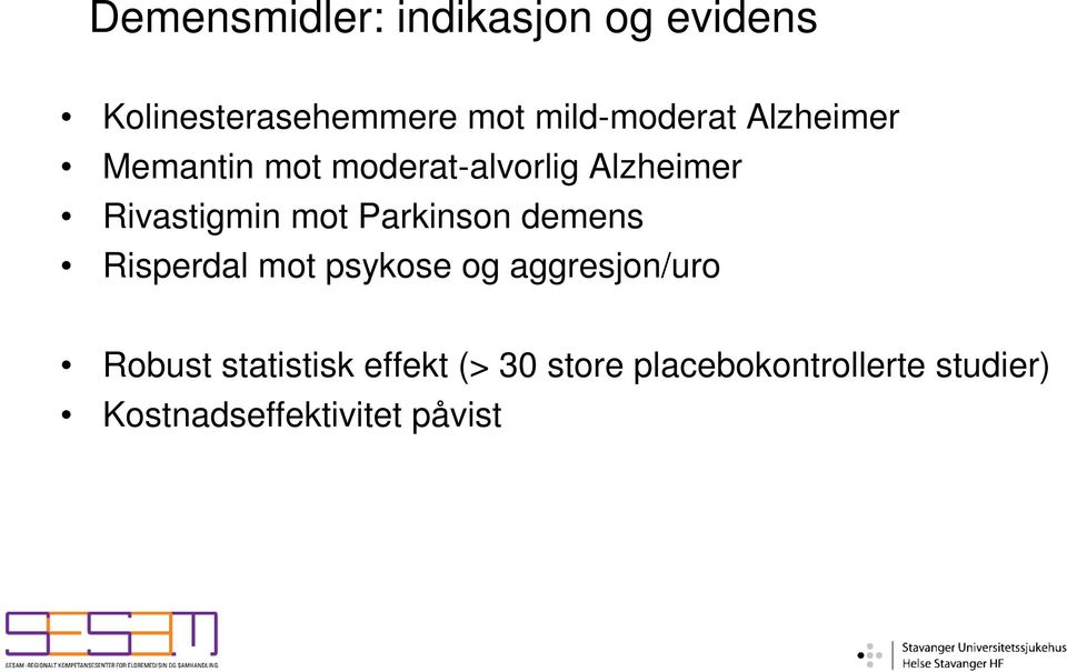 Rivastigmin mot Parkinson demens Risperdal mot psykose og aggresjon/uro