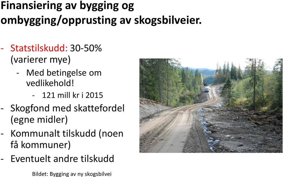 - 121 mill kr i 2015 - Skogfond med skattefordel (egne midler) - Kommunalt