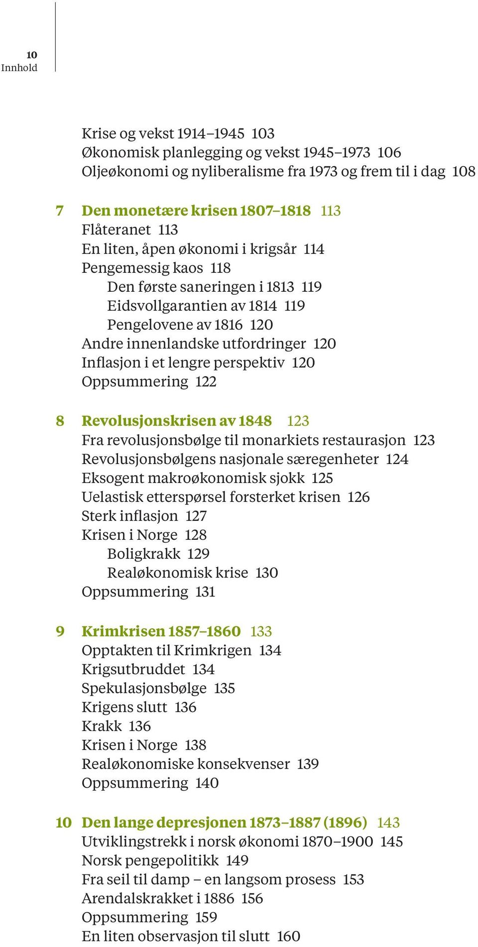 perspektiv 120 Oppsummering 122 8 Revolusjonskrisen av 1848 123 Fra revolusjonsbølge til monarkiets restaurasjon 123 Revolusjonsbølgens nasjonale særegenheter 124 Eksogent makroøkonomisk sjokk 125