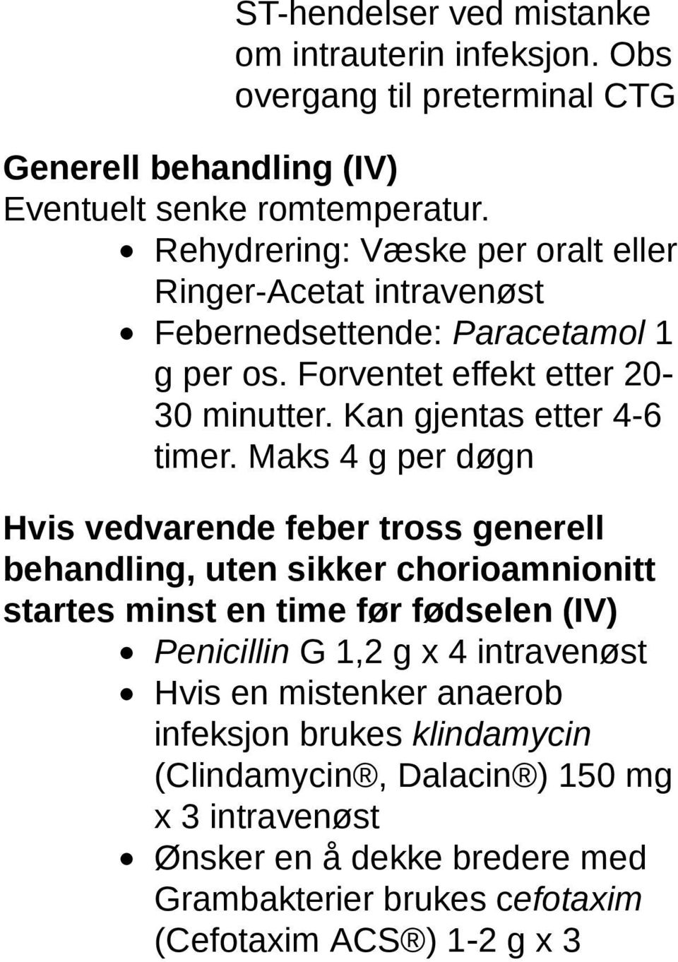 Kan gjentas etter 4-6 timer.