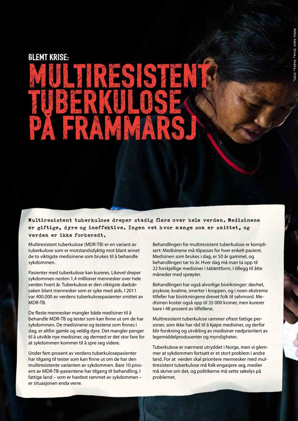 Multiresistent tuberkulose (MDR-TB) er en variant av tuberkulose som er motstandsdyktig mot blant annet de to viktigste medisinene som brukes til å behandle sykdommen.