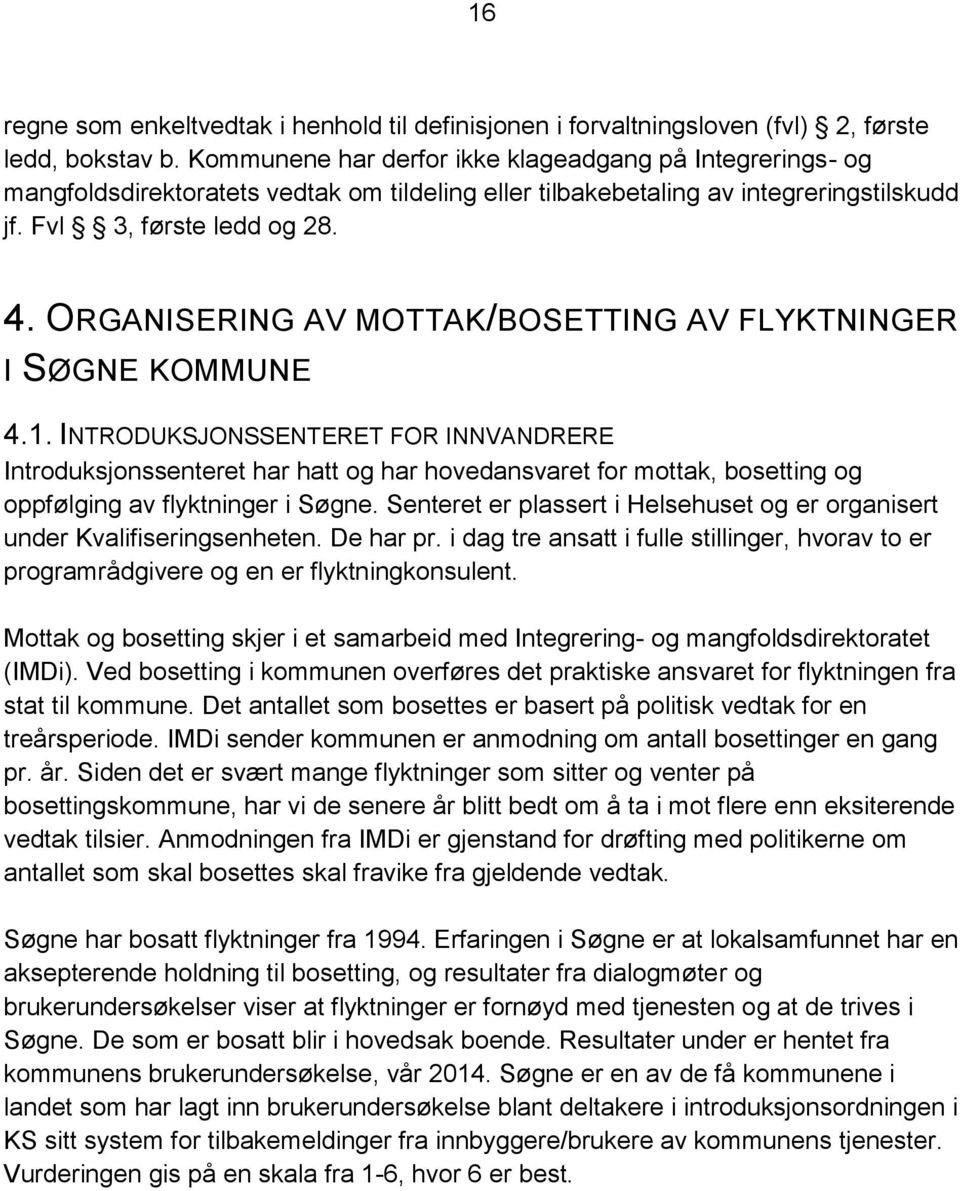 ORGANISERING AV MOTTAK/BOSETTING AV FLYKTNINGER I SØGNE KOMMUNE 4.1.