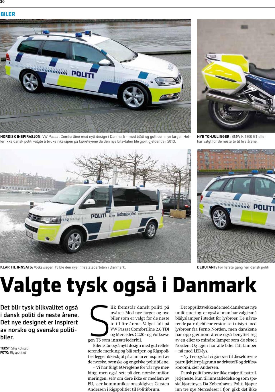 KLAR TIL INNSATS: Volkswagen T5 ble den nye innsatslederbilen i Danmark.