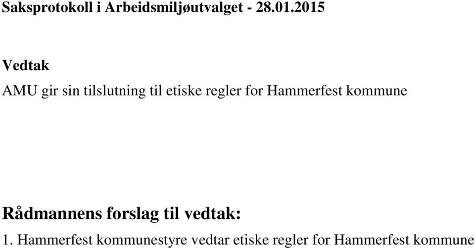 for Hammerfest kommune Rådmannens forslag til vedtak: 1.