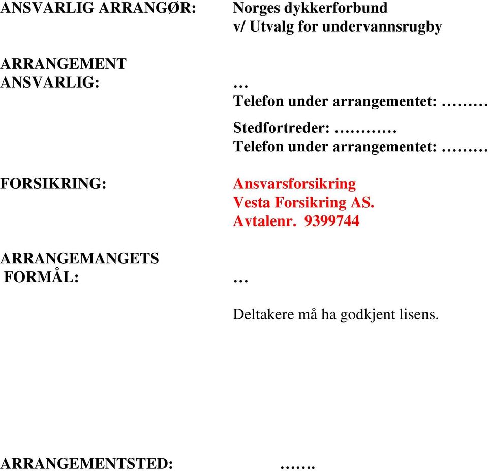 arrangementet: Stedfortreder: Telefon under arrangementet: Ansvarsforsikring
