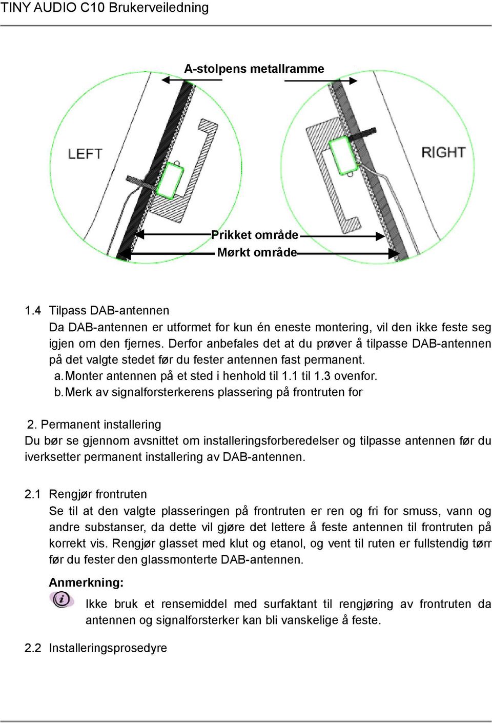 Merk av signalforsterkerens plassering på frontruten for 2.