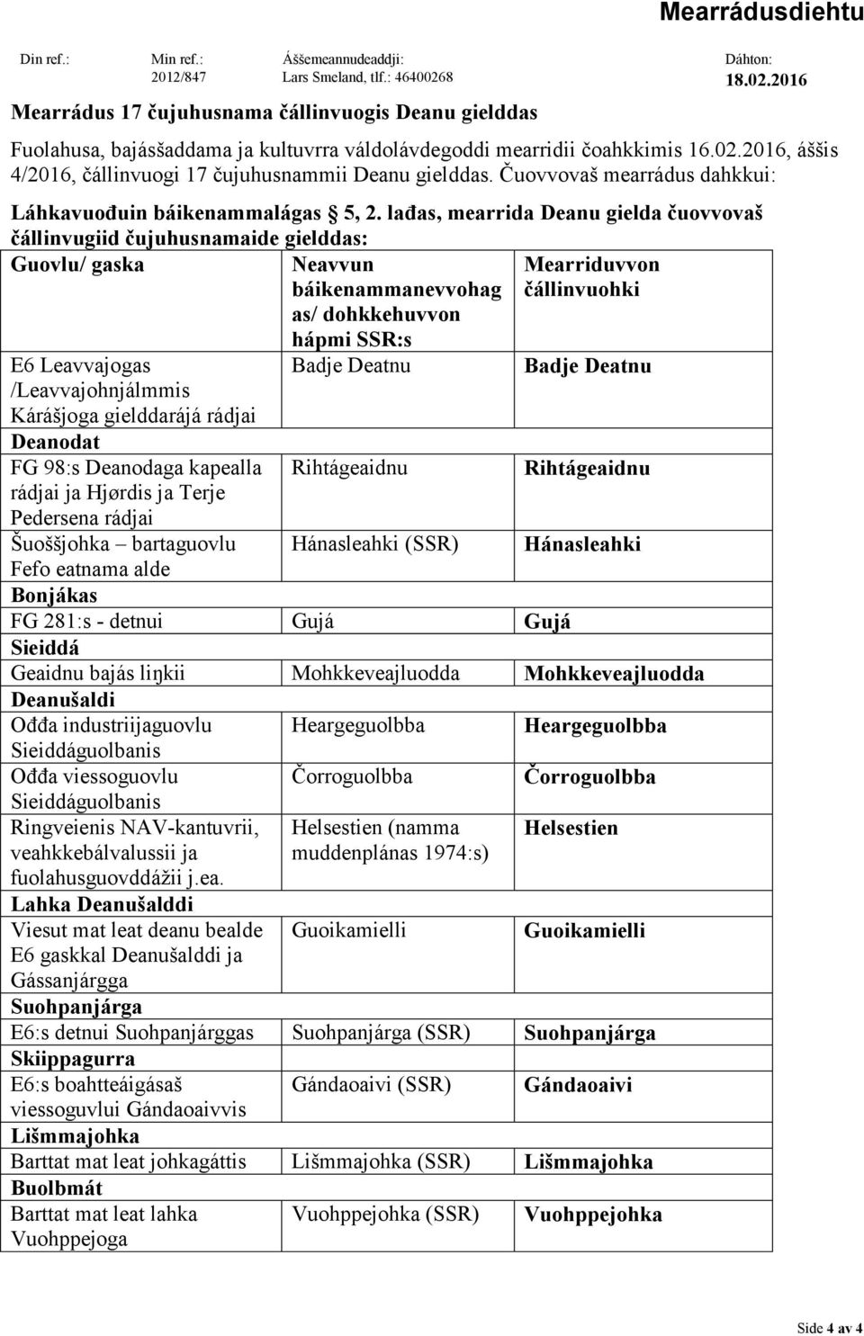 Čuovvovaš mearrádus dahkkui: Láhkavuođuin báikenammalágas 5, 2.