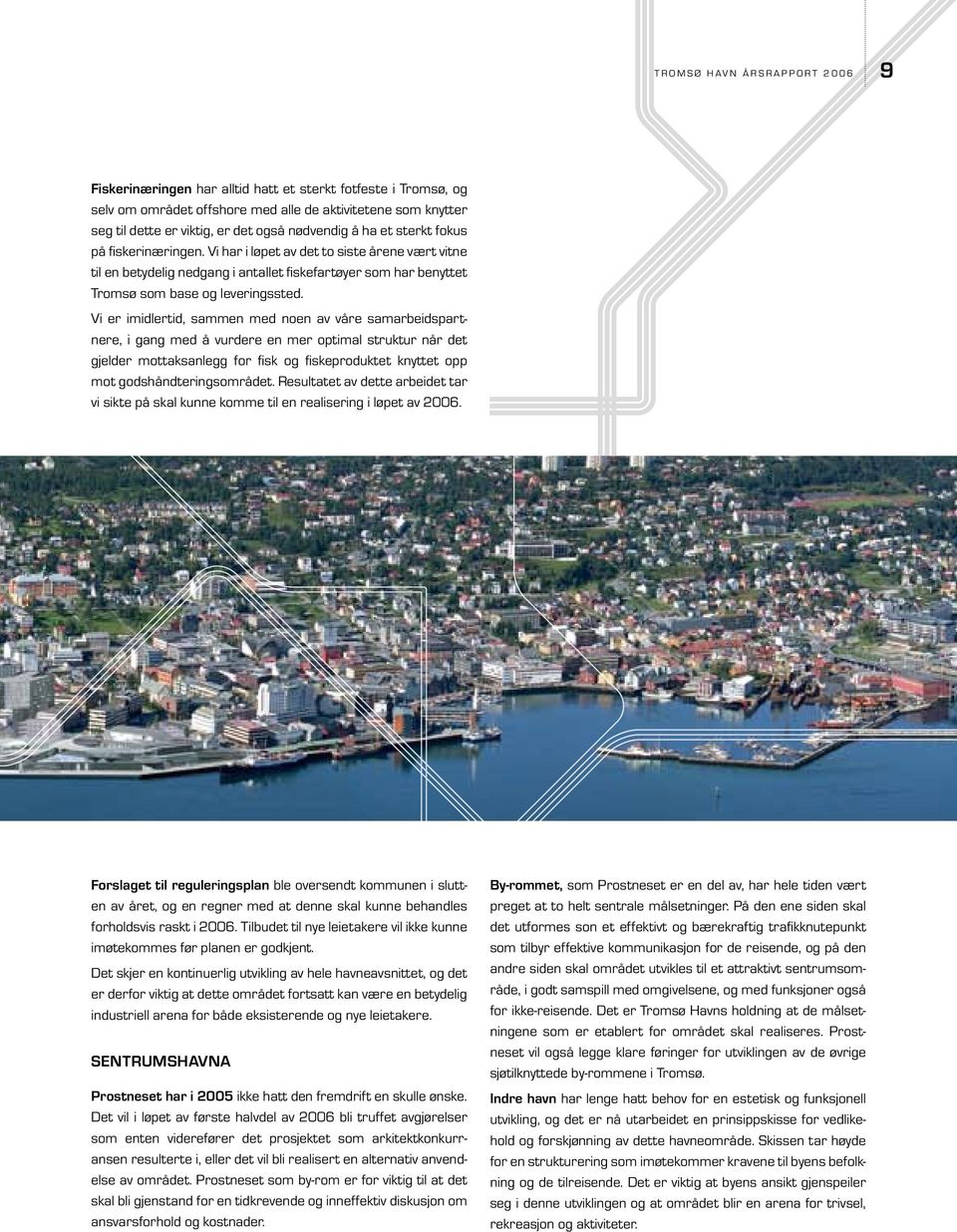 Vi har i løpet av det to siste årene vært vitne til en betydelig nedgang i antallet fiskefartøyer som har benyttet Tromsø som base og leveringssted.