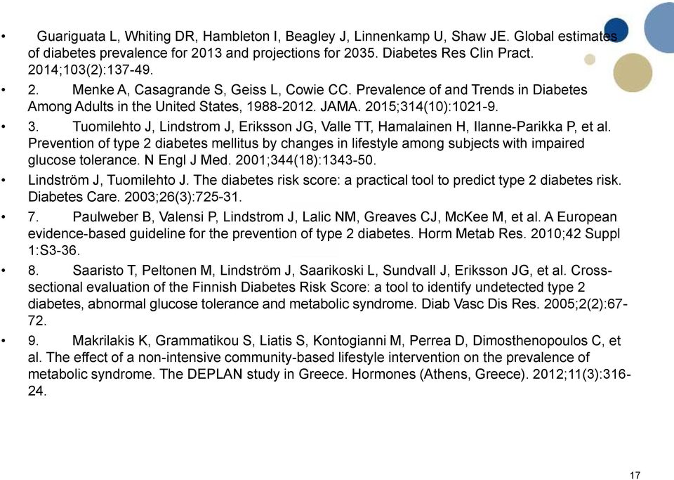 Tuomilehto J, Lindstrom J, Eriksson JG, Valle TT, Hamalainen H, Ilanne-Parikka P, et al. Prevention of type 2 diabetes mellitus by changes in lifestyle among subjects with impaired glucose tolerance.