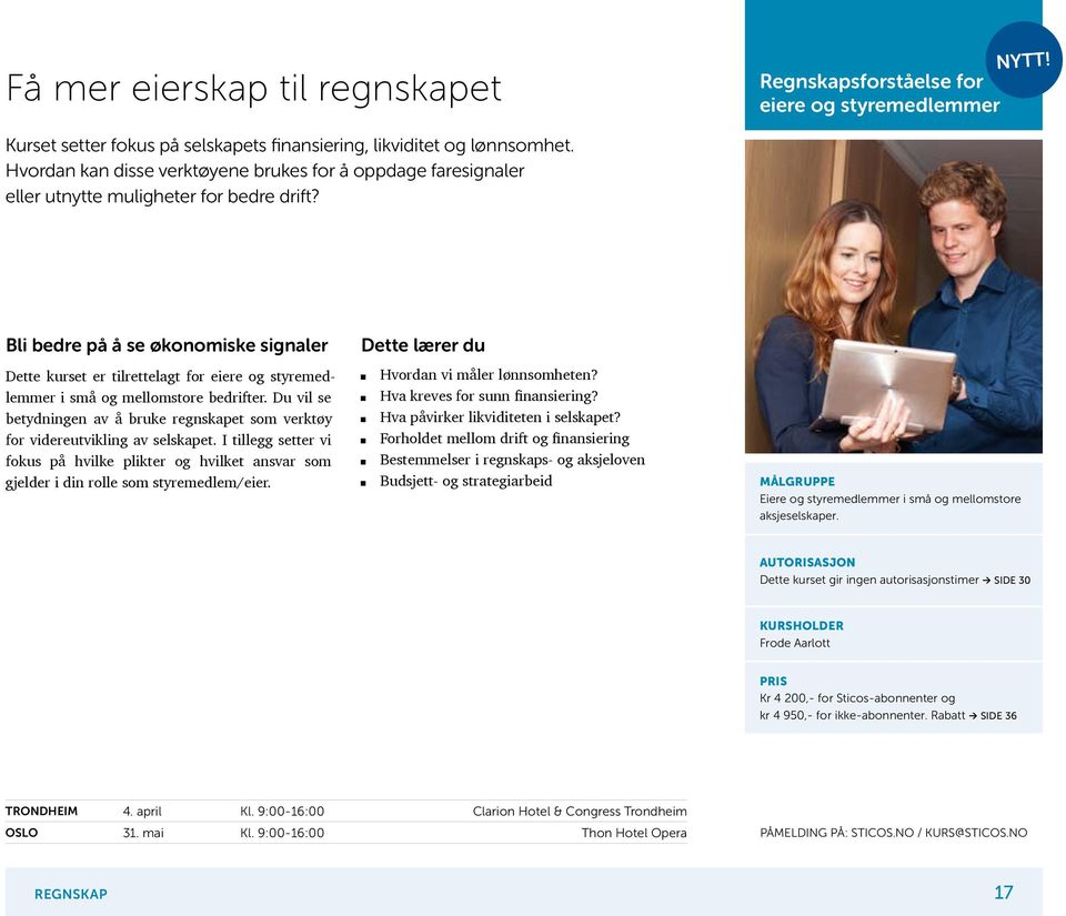 Bli bedre på å se økonomiske signaler Dette kurset er tilrettelagt for eiere og styremedlemmer i små og mellomstore bedrifter.