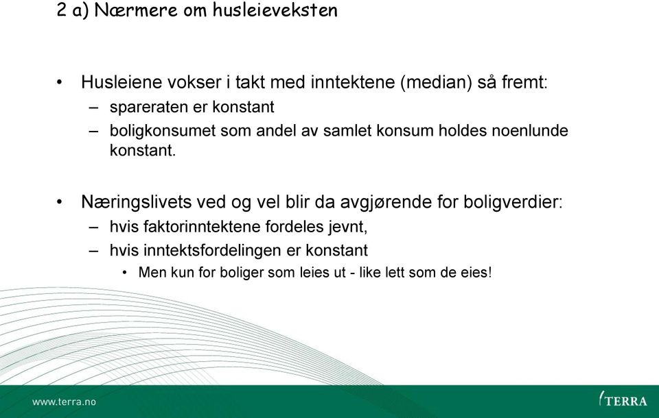 Næringslivets ved og vel blir da avgjørende for boligverdier: hvis faktorinntektene fordeles