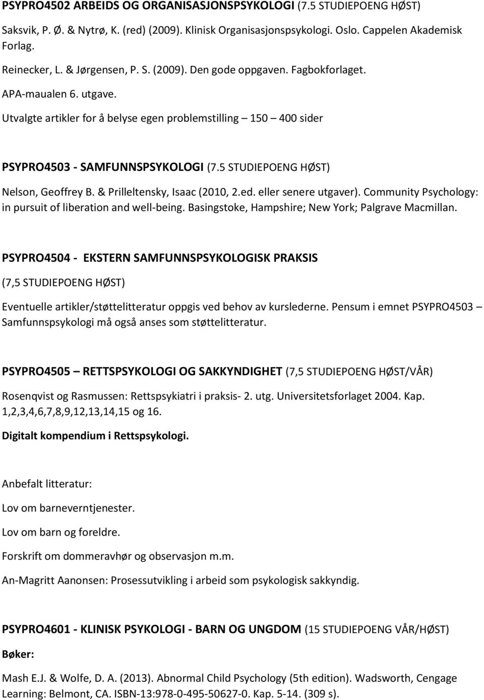 5 STUDIEPOENG HØST) Nelson, Geoffrey B. & Prilleltensky, Isaac (2010, 2.ed. eller senere utgaver). Community Psychology: in pursuit of liberation and well-being.