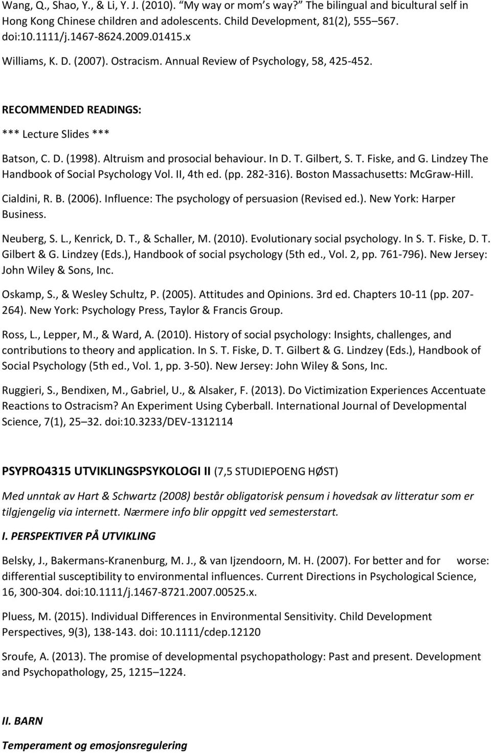 In D. T. Gilbert, S. T. Fiske, and G. Lindzey The Handbook of Social Psychology Vol. II, 4th ed. (pp. 282-316). Boston Massachusetts: McGraw-Hill. Cialdini, R. B. (2006).