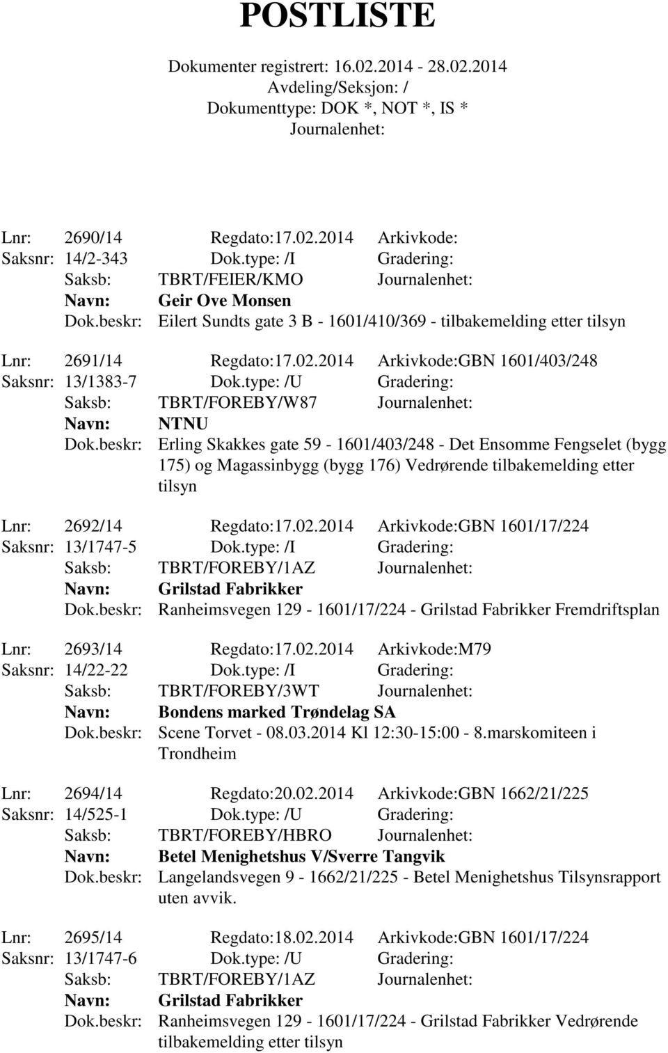 type: /U Gradering: Saksb: TBRT/FOREBY/W87 Navn: NTNU Dok.