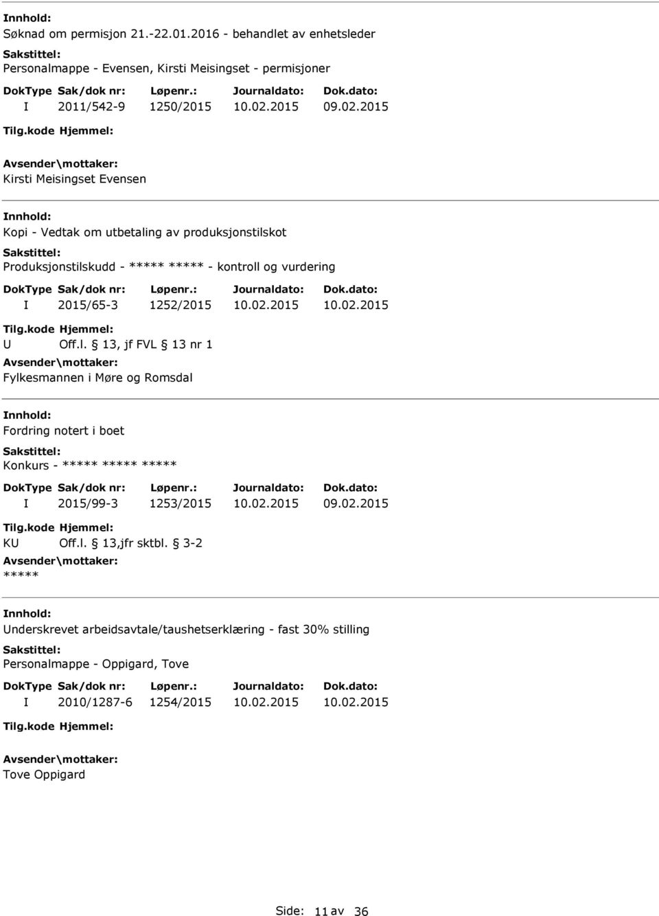 Kopi - Vedtak om utbetaling av produksjonstilskot Produksjonstilskudd - - kontroll og vurdering 2015/65-3 1252/2015 Fylkesmannen i