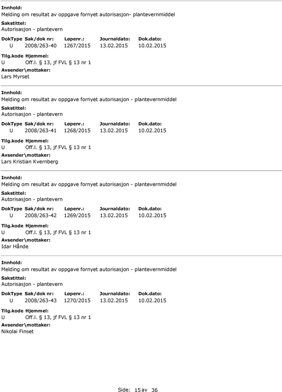 Melding om resultat av oppgave fornyet autorisasjon - plantevernmiddel 2008/263-42 1269/2015 dar Hånde Melding