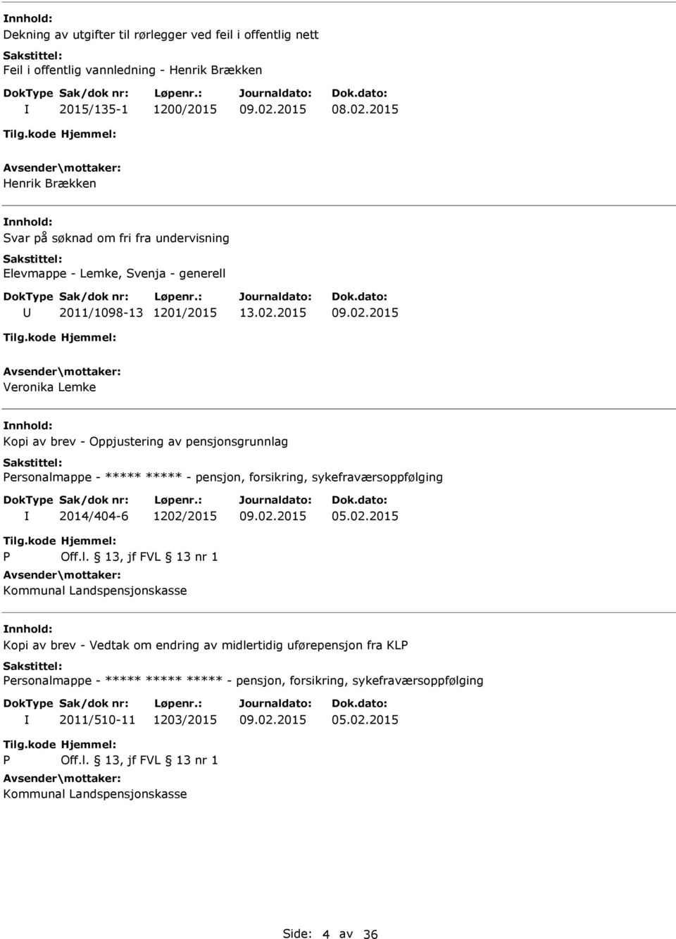 av pensjonsgrunnlag Personalmappe - - pensjon, forsikring, sykefraværsoppfølging 2014/404-6 1202/