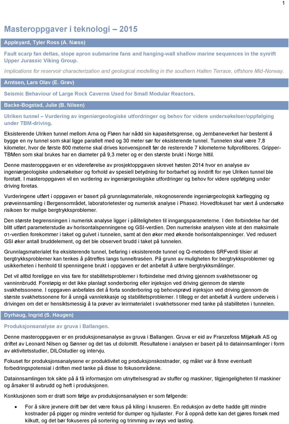 Implications for reservoir characterization and geological modelling in the southern Halten Terrace, offshore Mid-Norway. Arntsen, Lars Olav (E.