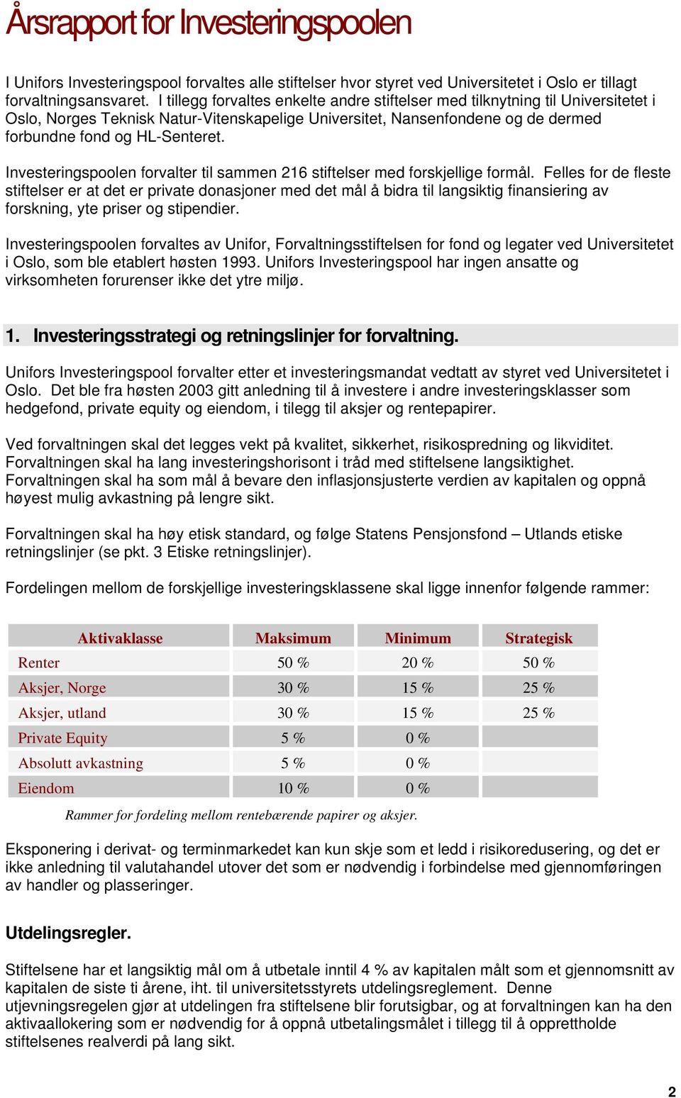 Investeringspoolen forvalter til sammen 216 stiftelser med forskjellige formål.