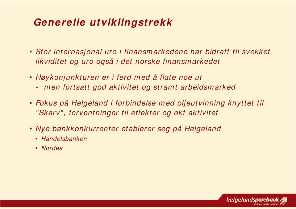 aktivitet og stramt arbeidsmarked Fokus på Helgeland i forbindelse med oljeutvinning knyttet til "Skarv",