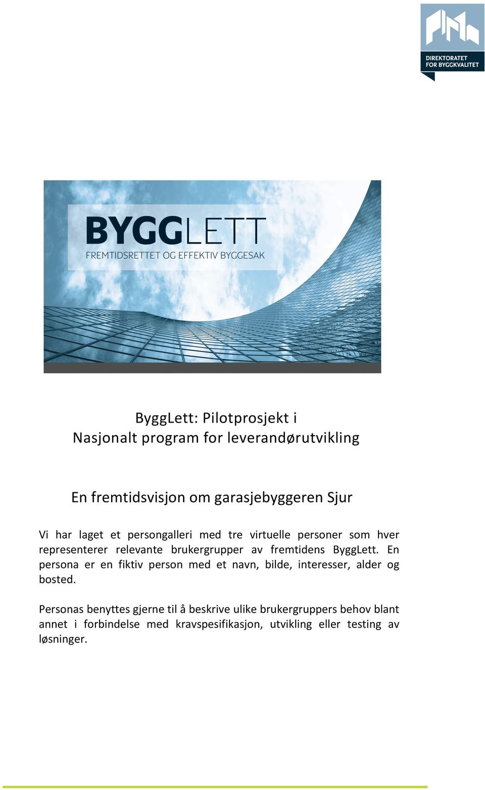 ByggLett. En persona er en fiktiv person med et navn, bilde, interesser, alder og bosted.