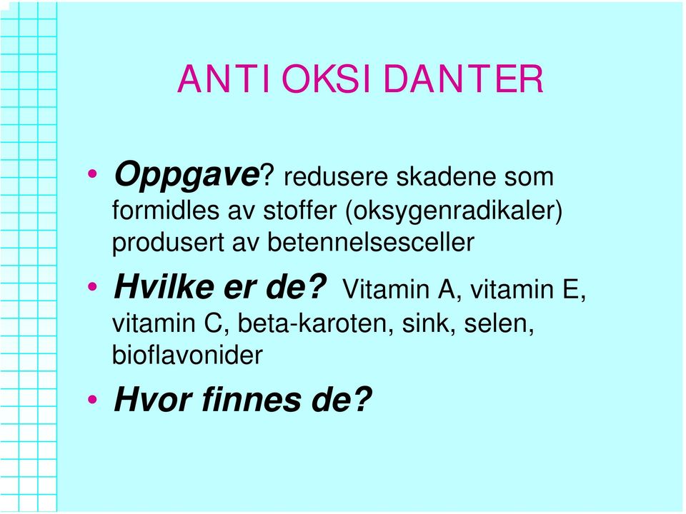 (oksygenradikaler) produsert av betennelsesceller