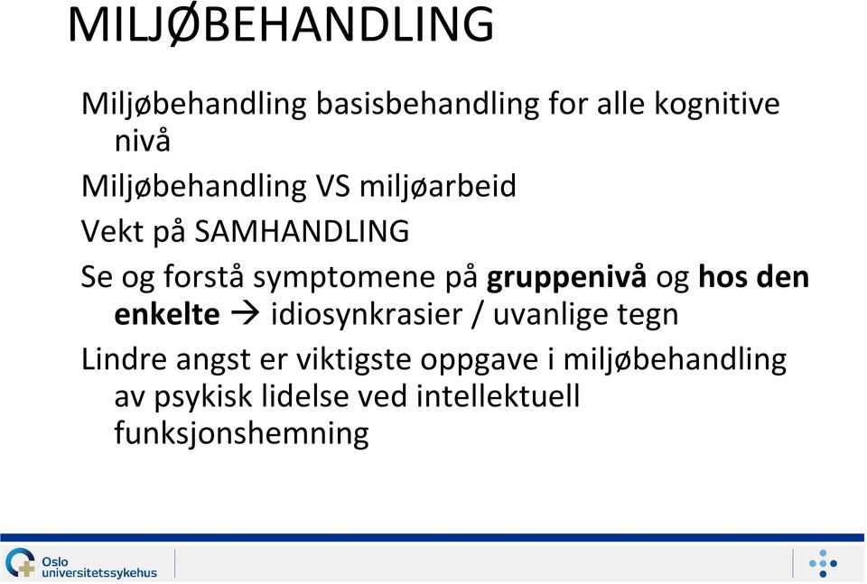 gruppenivå og hos den enkelte idiosynkrasier / uvanlige tegn Lindre angst er